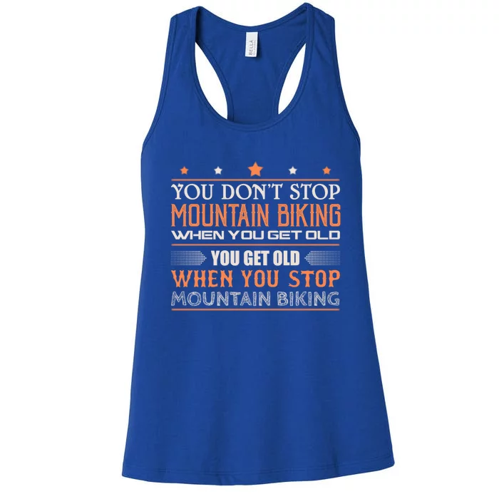 Mountain Biking You Don't Stop When You Get Old Gift Women's Racerback Tank