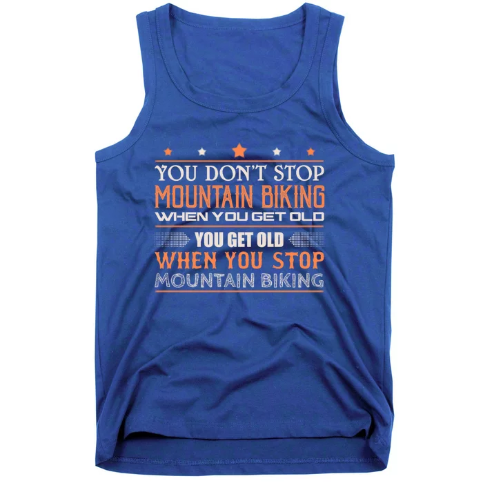 Mountain Biking You Don't Stop When You Get Old Gift Tank Top