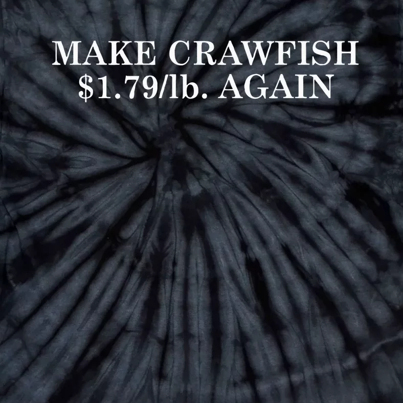 Make Crawfish $1.79lb Dollars Again Tie-Dye T-Shirt