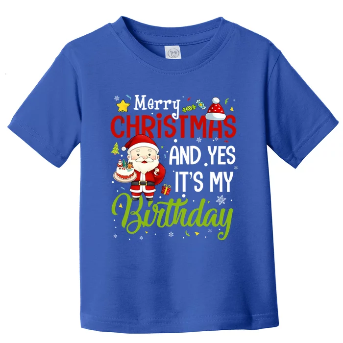 Merry Christmas And Yes ItS My Birthday Chirstmas Birthday Gift Toddler T-Shirt