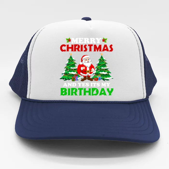 Merry Christmas And Yes ItS My Birthday Santa Claus Xmas Gift Trucker Hat