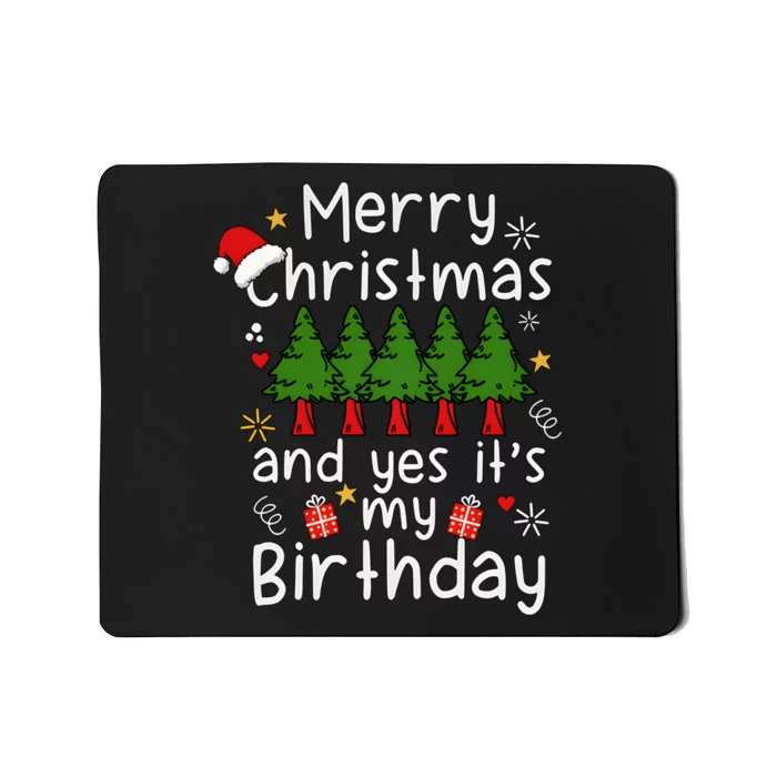 Merry Christmas And Yes ItS My Birthday Mousepad