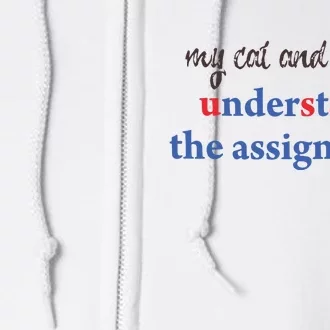 My Cat And I Understand The Assignment Full Zip Hoodie