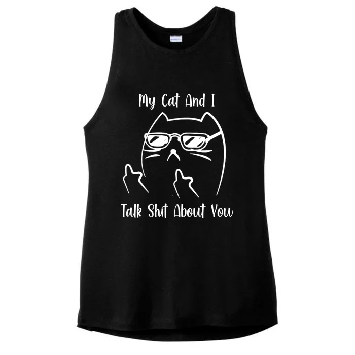 My Cat And I Talk Shit About You Cool Gift Ladies Tri-Blend Wicking Tank