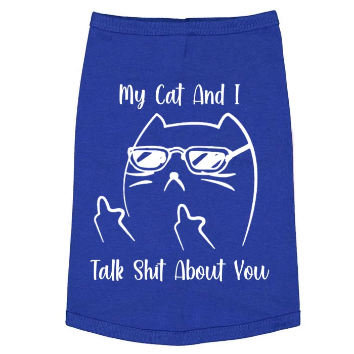 My Cat And I Talk Shit About You Cool Gift Doggie Tank