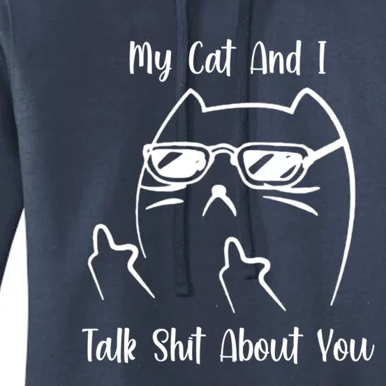 My Cat And I Talk Shit About You Cool Gift Women's Pullover Hoodie