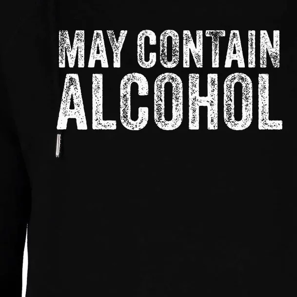 May Contain Alcohol Drinking Beer Tasting Funny Womens Funnel Neck Pullover Hood