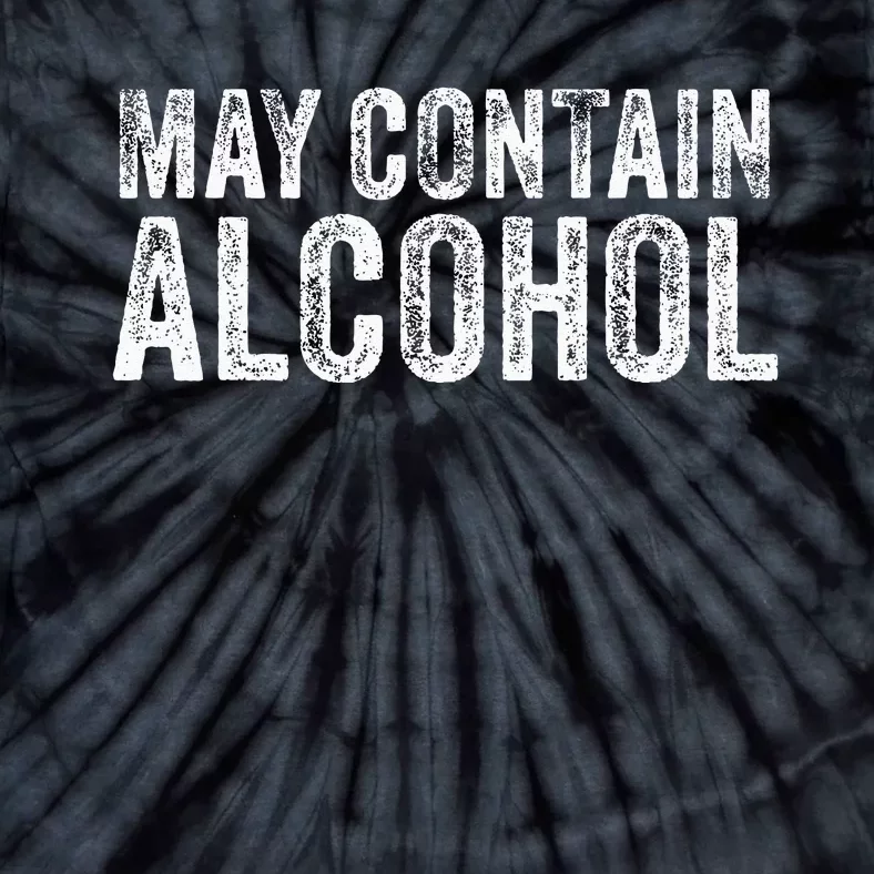 May Contain Alcohol Drinking Beer Tasting Funny Tie-Dye T-Shirt