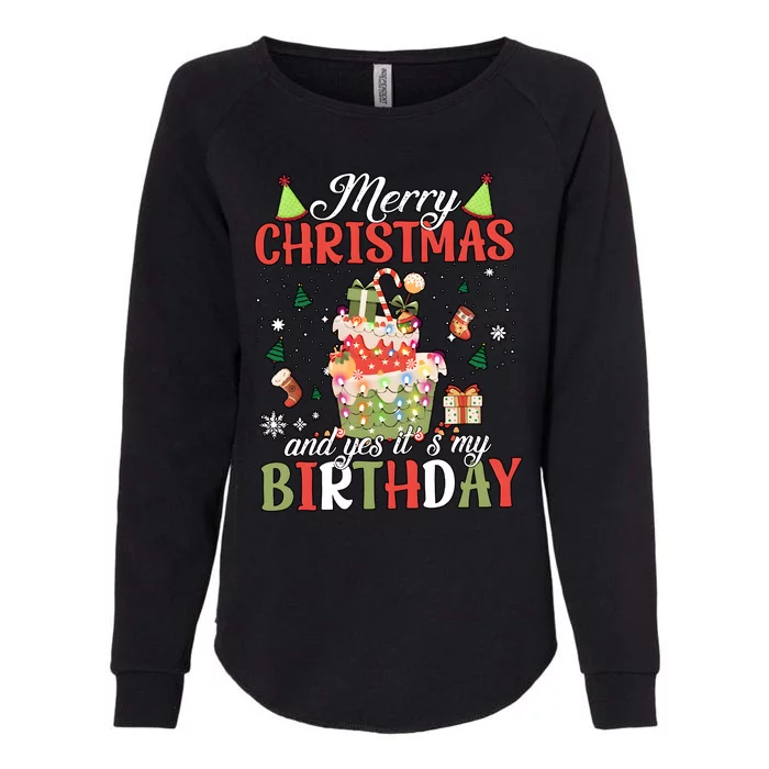 Merry Christmas And Yes ItS My Birthday Funny Xmas Santa Birthday Womens California Wash Sweatshirt