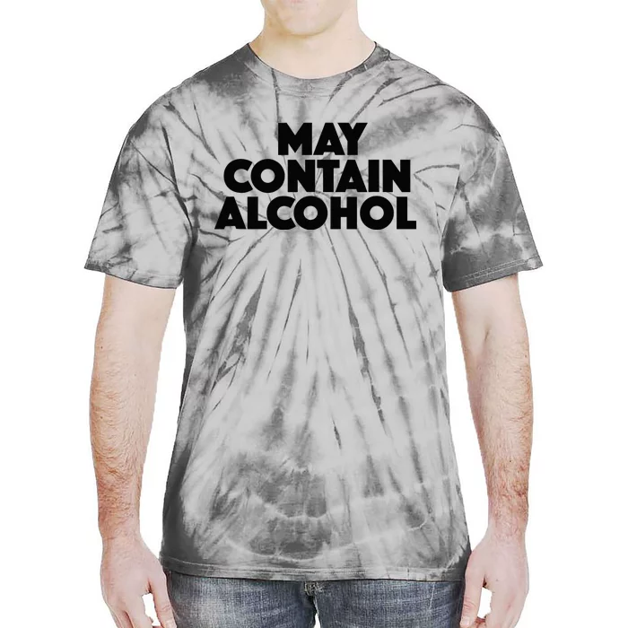 May Contain Alcohol Party Outfit Drinking Quote Tie-Dye T-Shirt