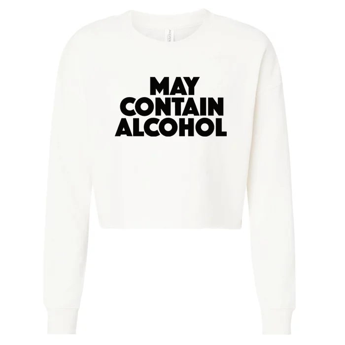 May Contain Alcohol Party Outfit Drinking Quote Cropped Pullover Crew