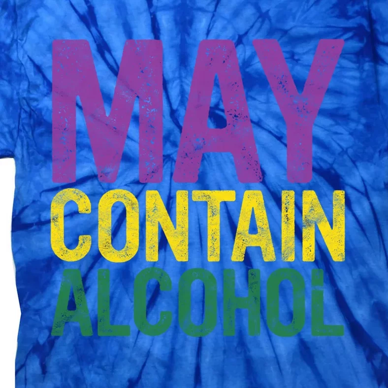 May Contain Alcohol Gift Joke Mardi Gras Masquerade Parade Funny Gift Tie-Dye T-Shirt