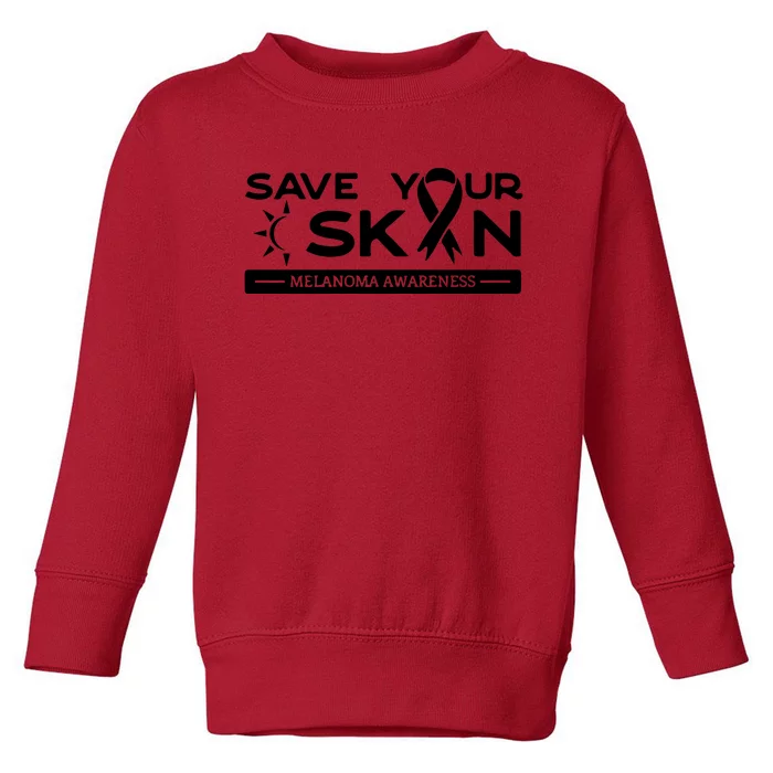 Melanoma Cancer Awareness Save Your Skin Toddler Sweatshirt