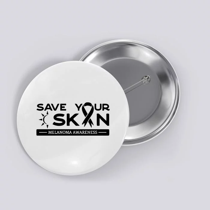 Melanoma Cancer Awareness Save Your Skin Button