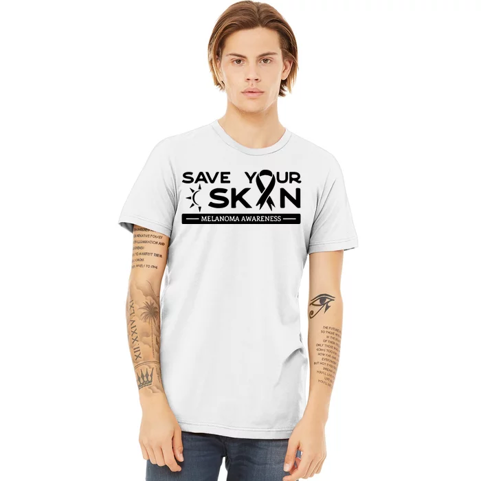 Melanoma Cancer Awareness Save Your Skin Premium T-Shirt