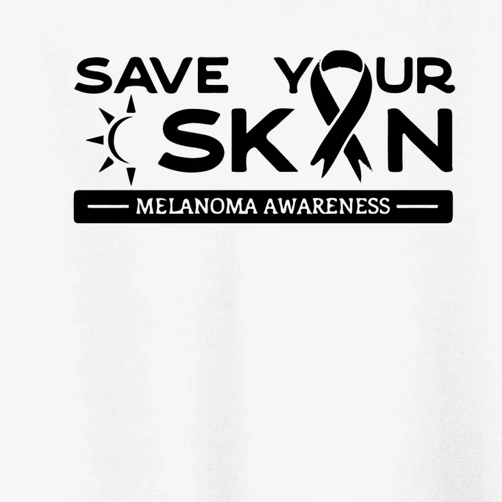 Melanoma Cancer Awareness Save Your Skin Toddler T-Shirt