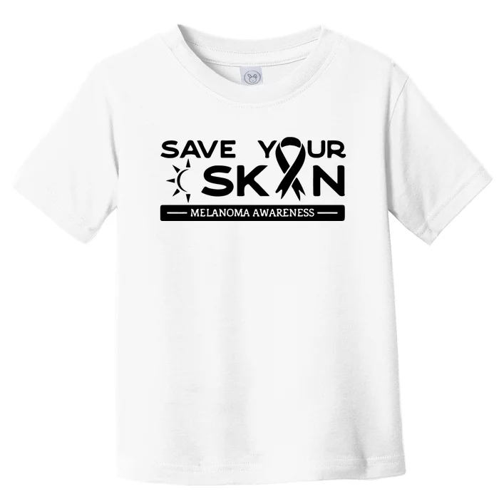 Melanoma Cancer Awareness Save Your Skin Toddler T-Shirt