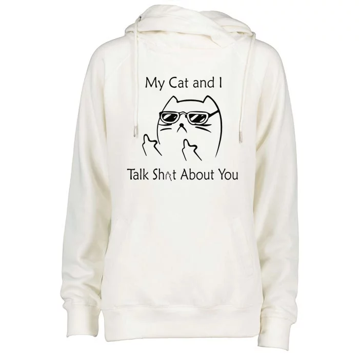 My Cat And I Talk Sh!t About You Vintage Funny Womens Funnel Neck Pullover Hood