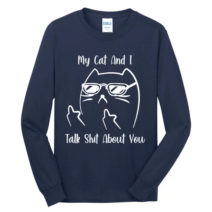 My Cat And I Talk Shit About You Tall Long Sleeve T-Shirt