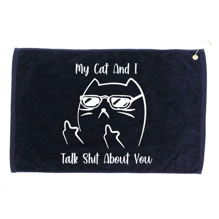 My Cat And I Talk Shit About You Grommeted Golf Towel