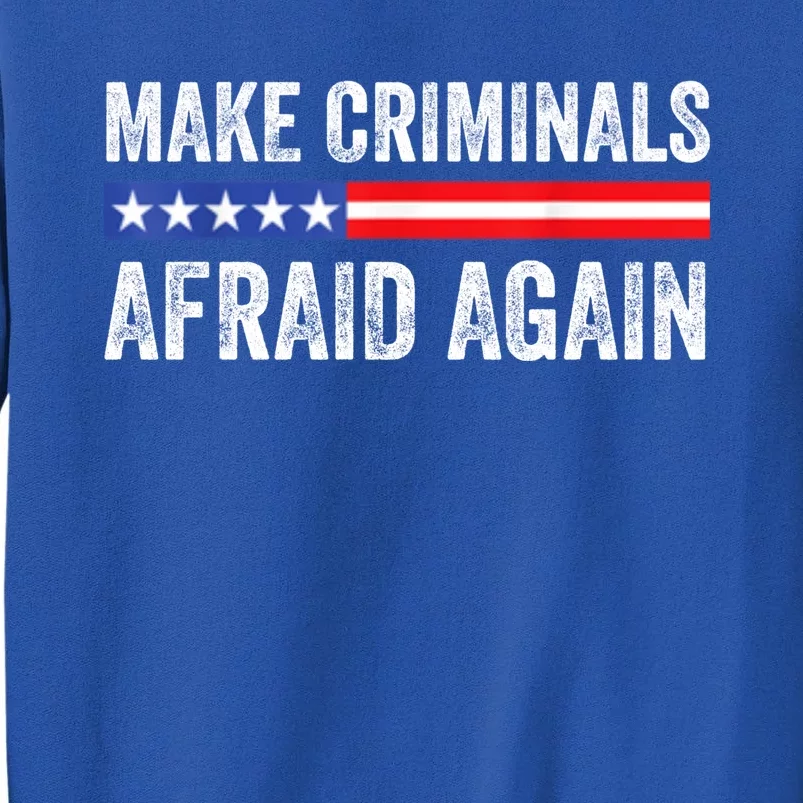 Make Criminals Afraid Again USA Rights Sarcastic US Flag Tall Sweatshirt