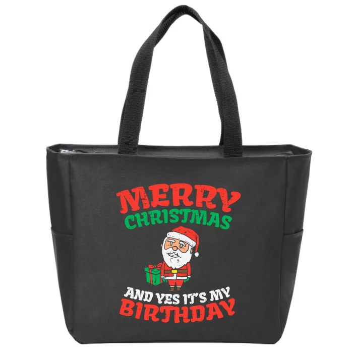 Merry Christmas And Yes Its My Birthday Born On Xmas Zip Tote Bag