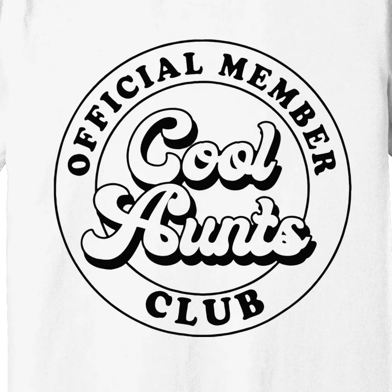 Member Cool Aunts Club Auntie Aunt Mothers Day Premium T-Shirt