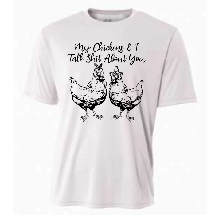 My Chickens And I Talk Shit About You Funny Chicken Cooling Performance Crew T-Shirt