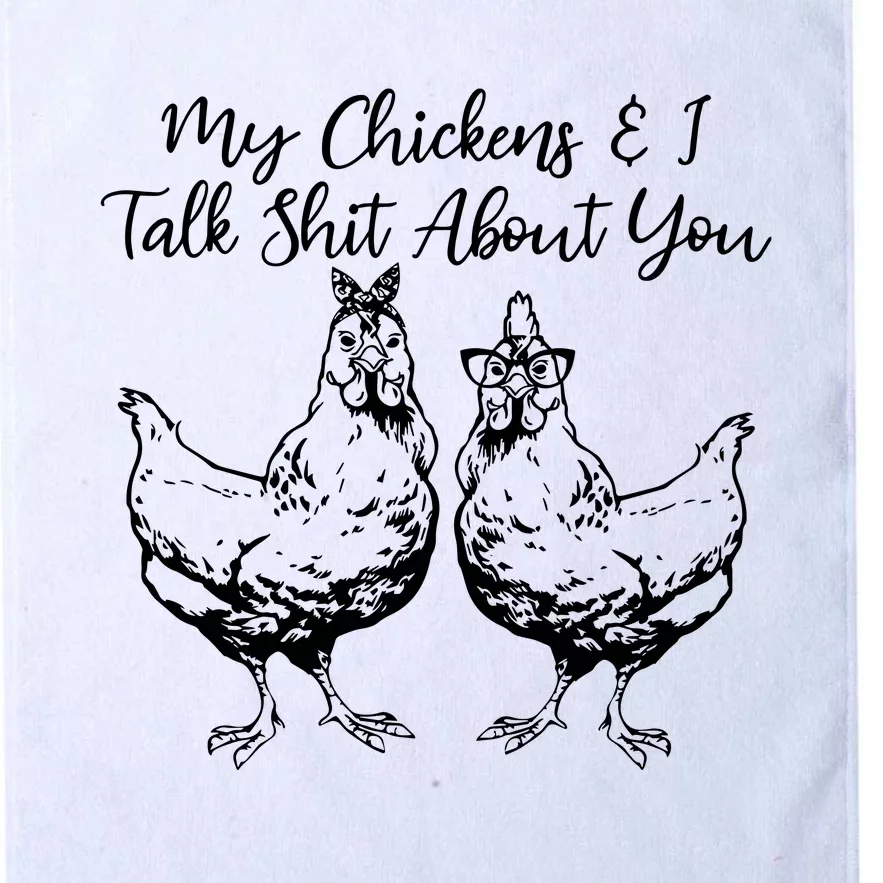 My Chickens And I Talk Shit About You Funny Chicken Platinum Collection Golf Towel