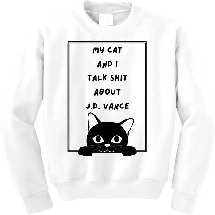 My Cat And I Talk Shit About J.D. Vance Kids Sweatshirt