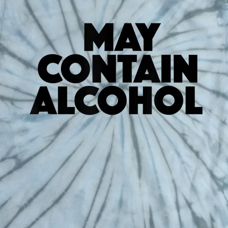 May Contain Alcohol Funny Party Outfit Drinking Quote Saying Tie-Dye T-Shirt