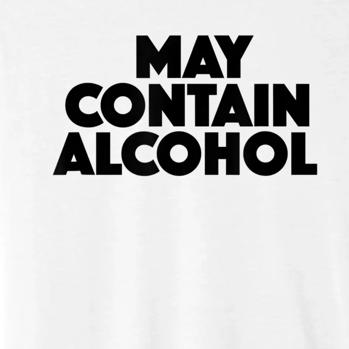 May Contain Alcohol Funny Party Outfit Drinking Quote Saying ChromaSoft Performance T-Shirt