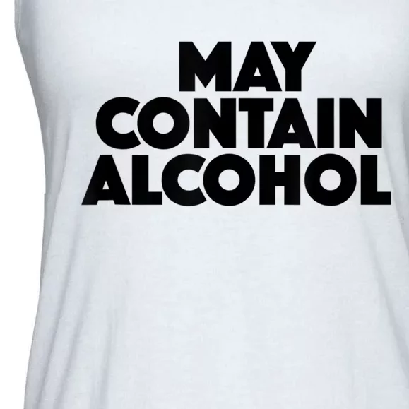 May Contain Alcohol Funny Party Outfit Drinking Quote Saying Ladies Essential Flowy Tank