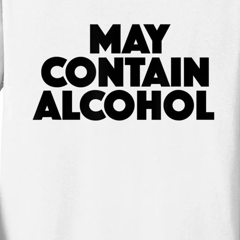 May Contain Alcohol Funny Party Outfit Drinking Quote Saying Kids Long Sleeve Shirt