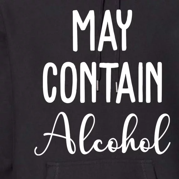 May Contain Alcohol Funny Party Premium Hoodie