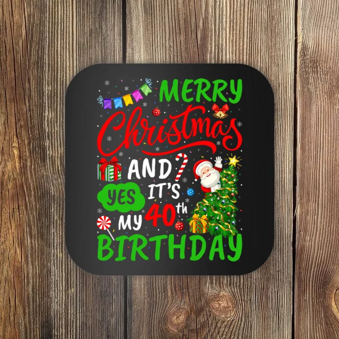 Merry Christmas And Yes ItS My 40th Birthday Christmas Coaster