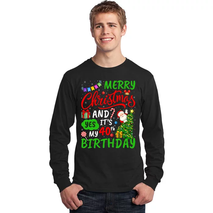 Merry Christmas And Yes ItS My 40th Birthday Christmas Tall Long Sleeve T-Shirt