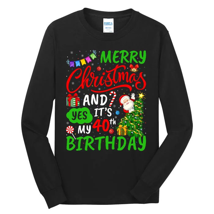 Merry Christmas And Yes ItS My 40th Birthday Christmas Tall Long Sleeve T-Shirt