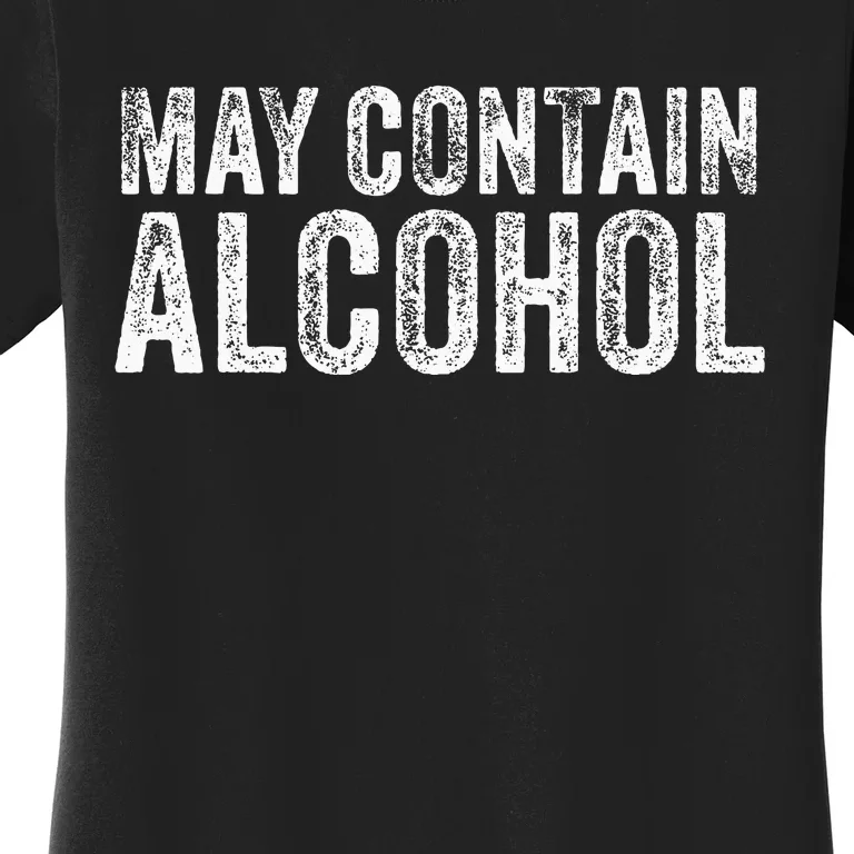 May Contain Alcohol Drinking Beer Tasting Funny Women's T-Shirt