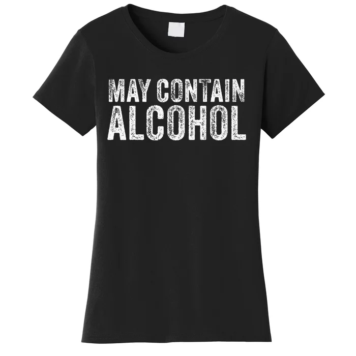 May Contain Alcohol Drinking Beer Tasting Funny Women's T-Shirt