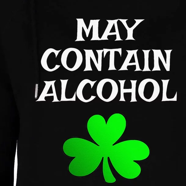 May Contain Alcohol Funny St. Saint Patrick's Day Womens Funnel Neck Pullover Hood