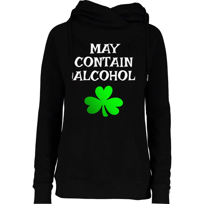 May Contain Alcohol Funny St. Saint Patrick's Day Womens Funnel Neck Pullover Hood