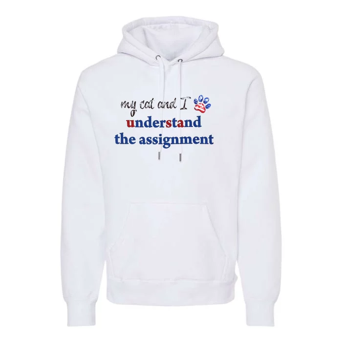 My Cat And I Understand The Assignment Premium Hoodie