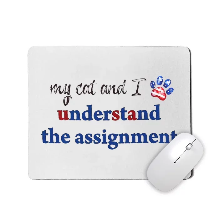 My Cat And I Understand The Assignment Mousepad