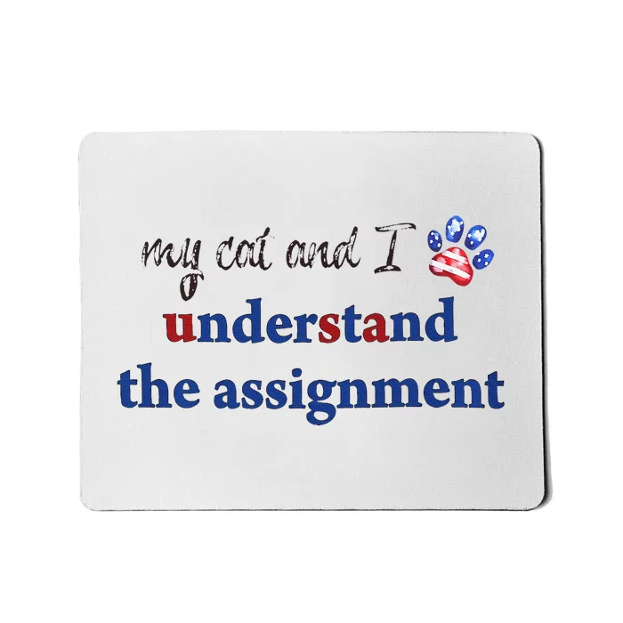 My Cat And I Understand The Assignment Mousepad