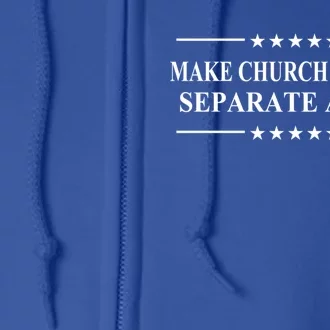 Make Church And State Separate Again Political Activist Gift Full Zip Hoodie