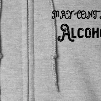 May Contain Alcohol Full Zip Hoodie