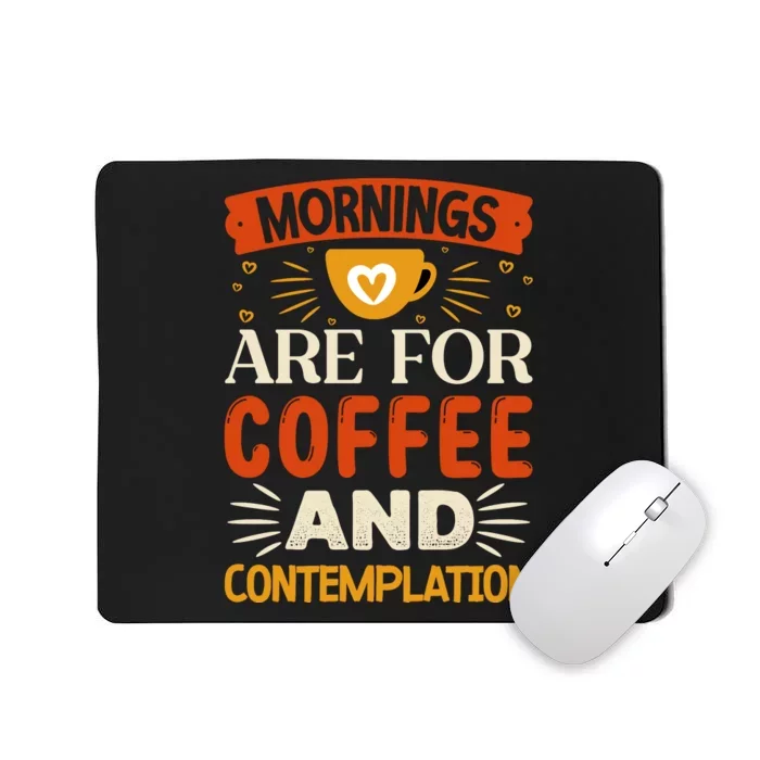 Morning Coffee And Contemplation Mousepad