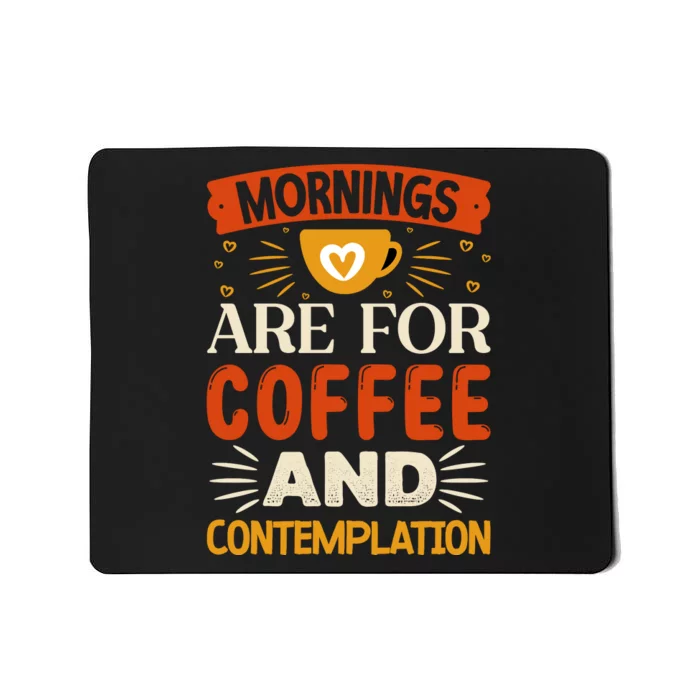 Morning Coffee And Contemplation Mousepad