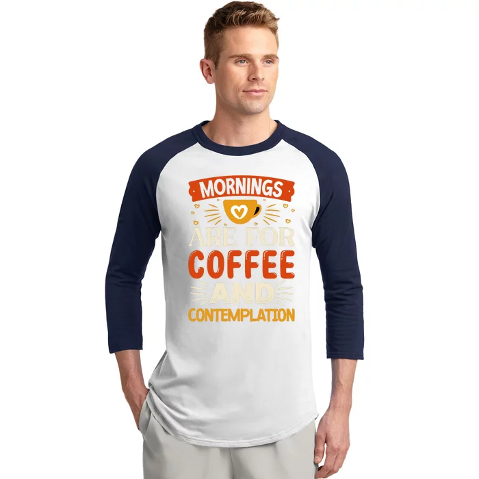 Morning Coffee And Contemplation Baseball Sleeve Shirt